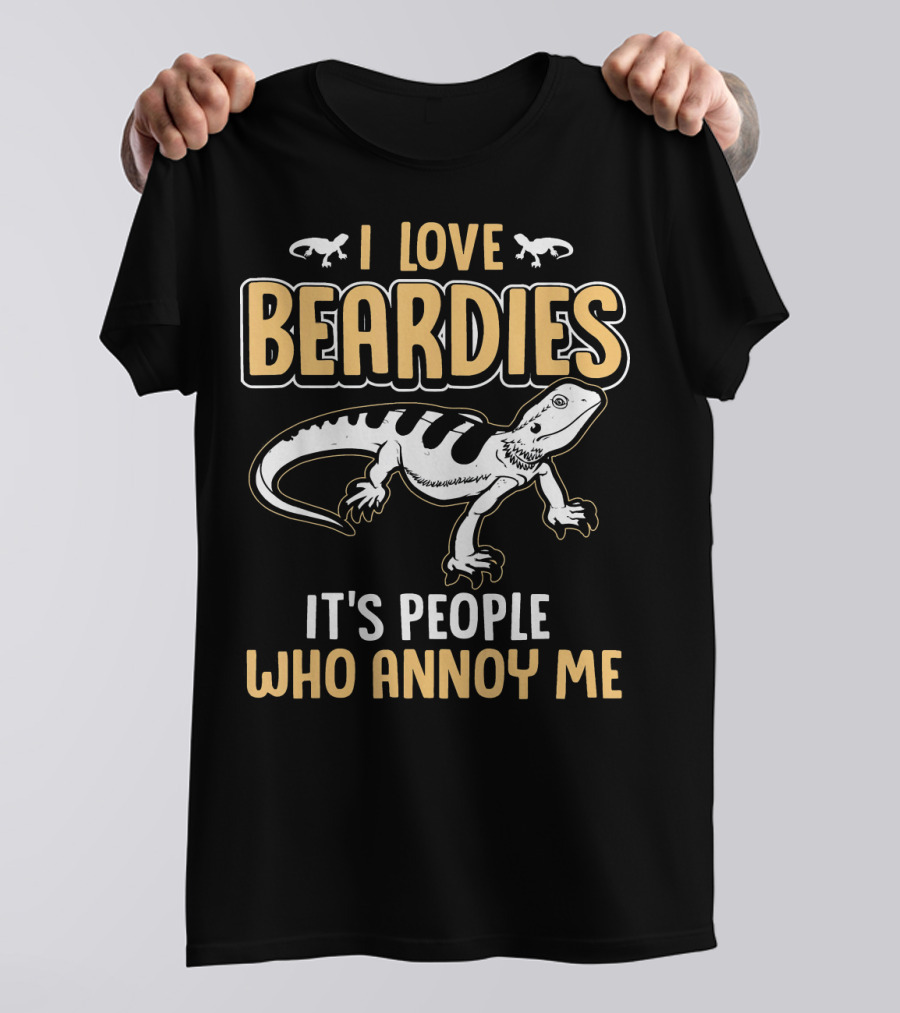 I Love Beardies It's People Who Annoy Me T-Shirt