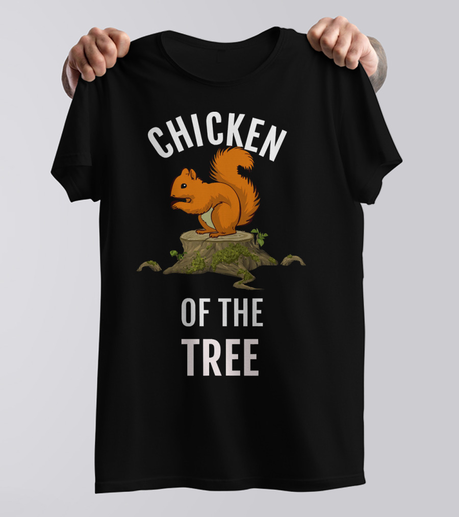 Chicken Of The Tree Squirrel On Stump Funny Concept T-Shirt