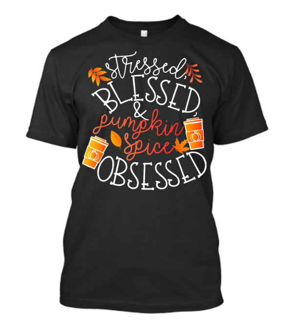 Stressed Blessed Pumpkin Spice Obsessed T-Shirt