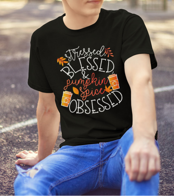 Stressed Blessed Pumpkin Spice Obsessed T-Shirt