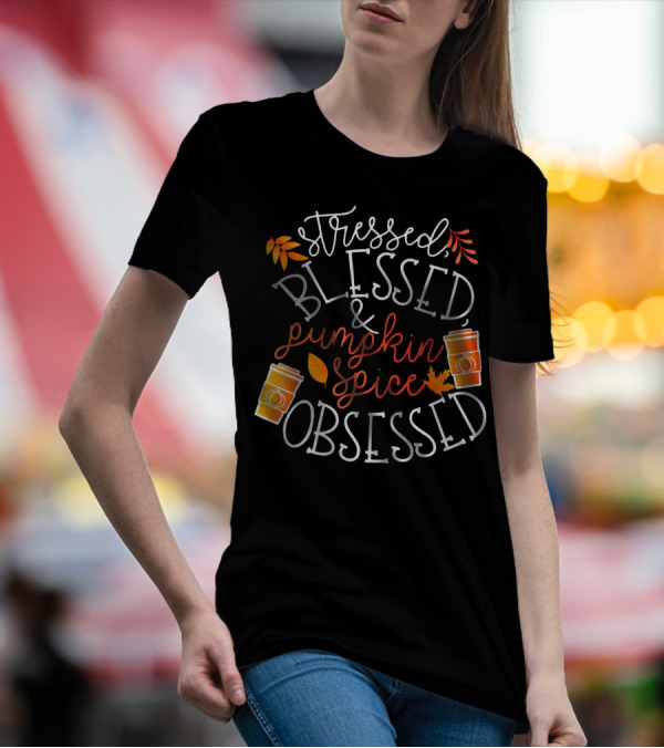 Stressed Blessed Pumpkin Spice Obsessed T-Shirt