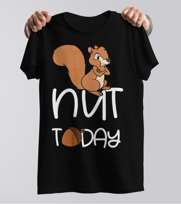 Angry Squirrel Nut Today T-Shirt