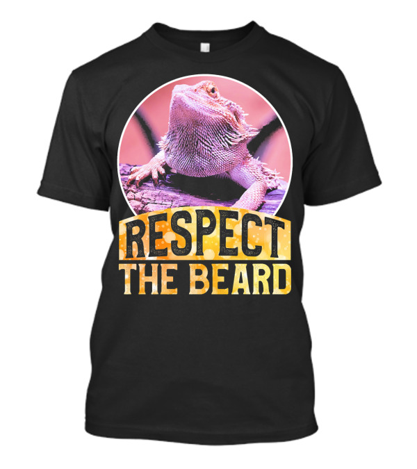 Funny Bearded Dragon Respect The Beard T-Shirt