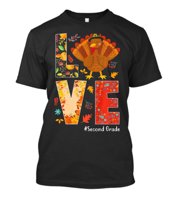 Love Thanksgiving Turkey #SecondGrade T-Shirt