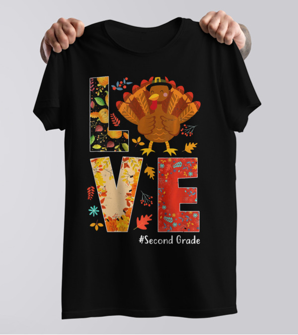 Love Thanksgiving Turkey #SecondGrade T-Shirt