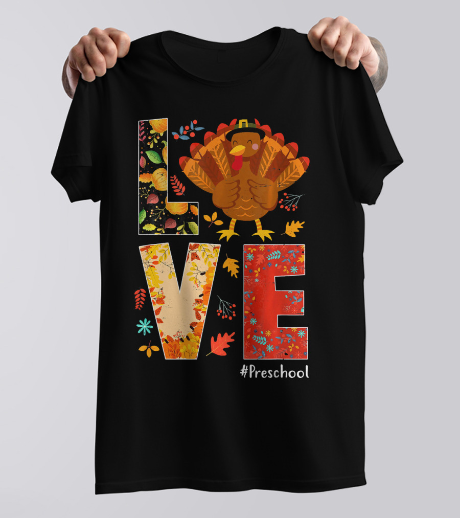 Funny Preschool Teacher Thanksgiving Turkey Love#Preschool T-Shirt