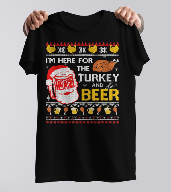 I'm Here For The Turkey And Beer Santa Christmas T-Shirt