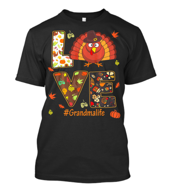 LOVE Turkey #Grandmalife Thanksgiving Fun T-Shirt