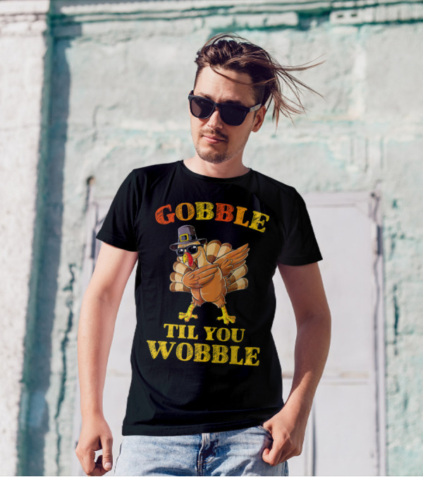 Gobble Til You Wobble Turkey Dabbing With Pilgrim Hat And Sunglasses T-Shirt
