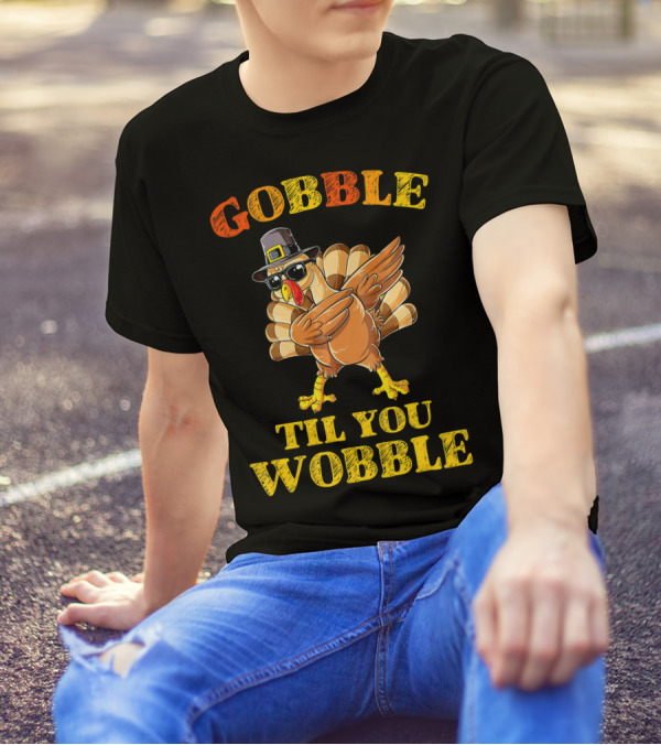 Gobble Til You Wobble Turkey Dabbing With Pilgrim Hat And Sunglasses T-Shirt