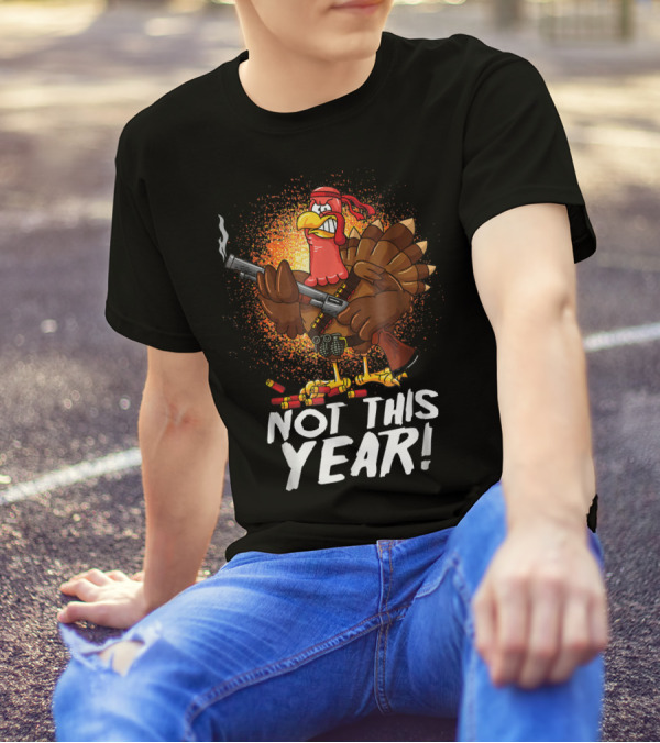 Funny Thanksgiving Mercenary Turkey Not This Year T-Shirt