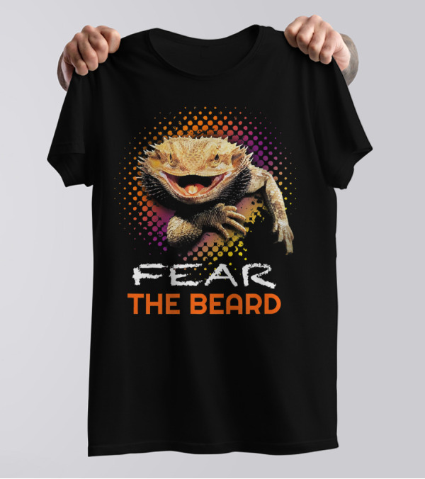 Fear The Beard Bearded Dragon Fun T-Shirt