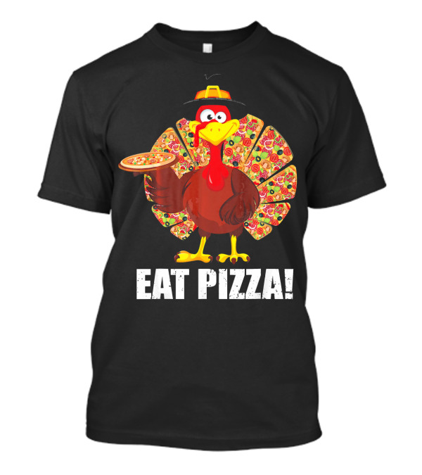 Funny Turkey Lover Eat Pizza Thanksgiving Pizza Fan Turkey T-Shirt