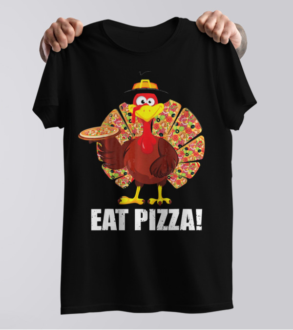 Funny Turkey Lover Eat Pizza Thanksgiving Pizza Fan Turkey T-Shirt