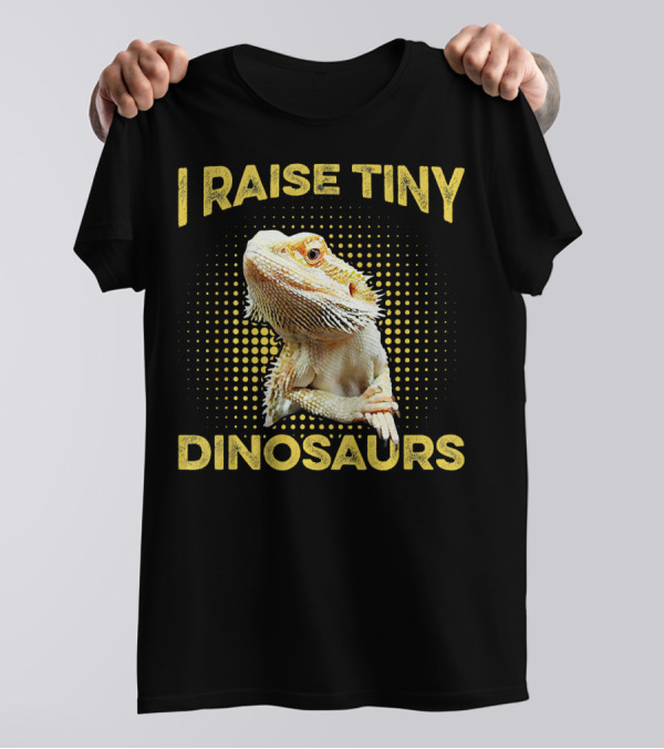 I Raise Tiny Dinosaurs Bearded Dragon T-Shirt
