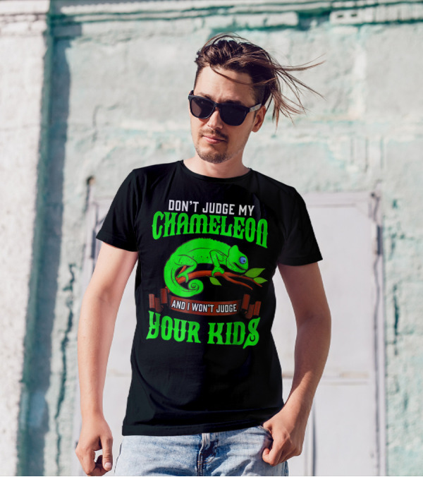 Don't Judge My Chameleon And I Won't Judge Your Kids T-Shirt