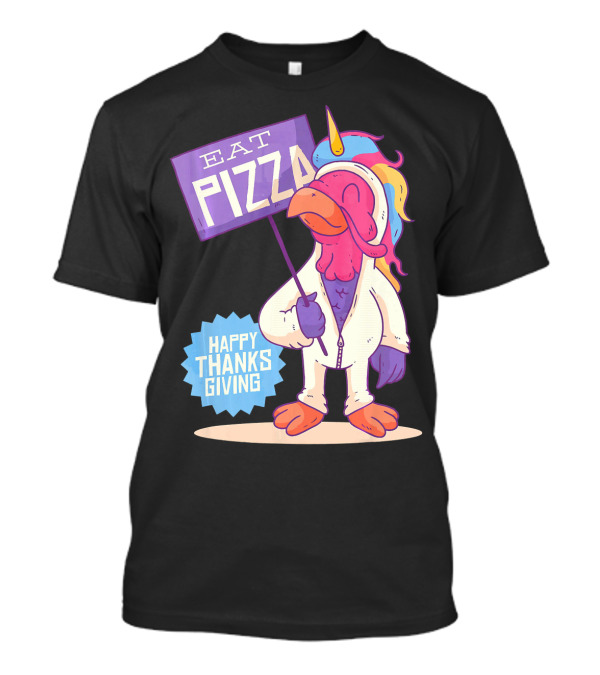 Eat Pizza Happy Thanksgiving Turkey Unicorn T-Shirt