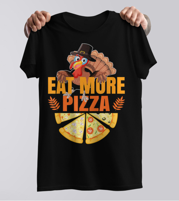 Thanksgiving Turkey Eat More Pizza Slices Funny T-Shirt