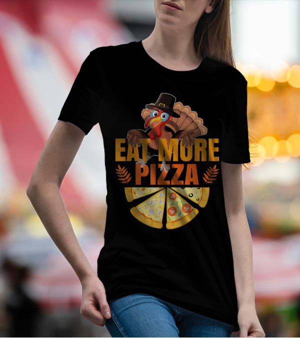 Thanksgiving Turkey Eat More Pizza Slices Funny T-Shirt