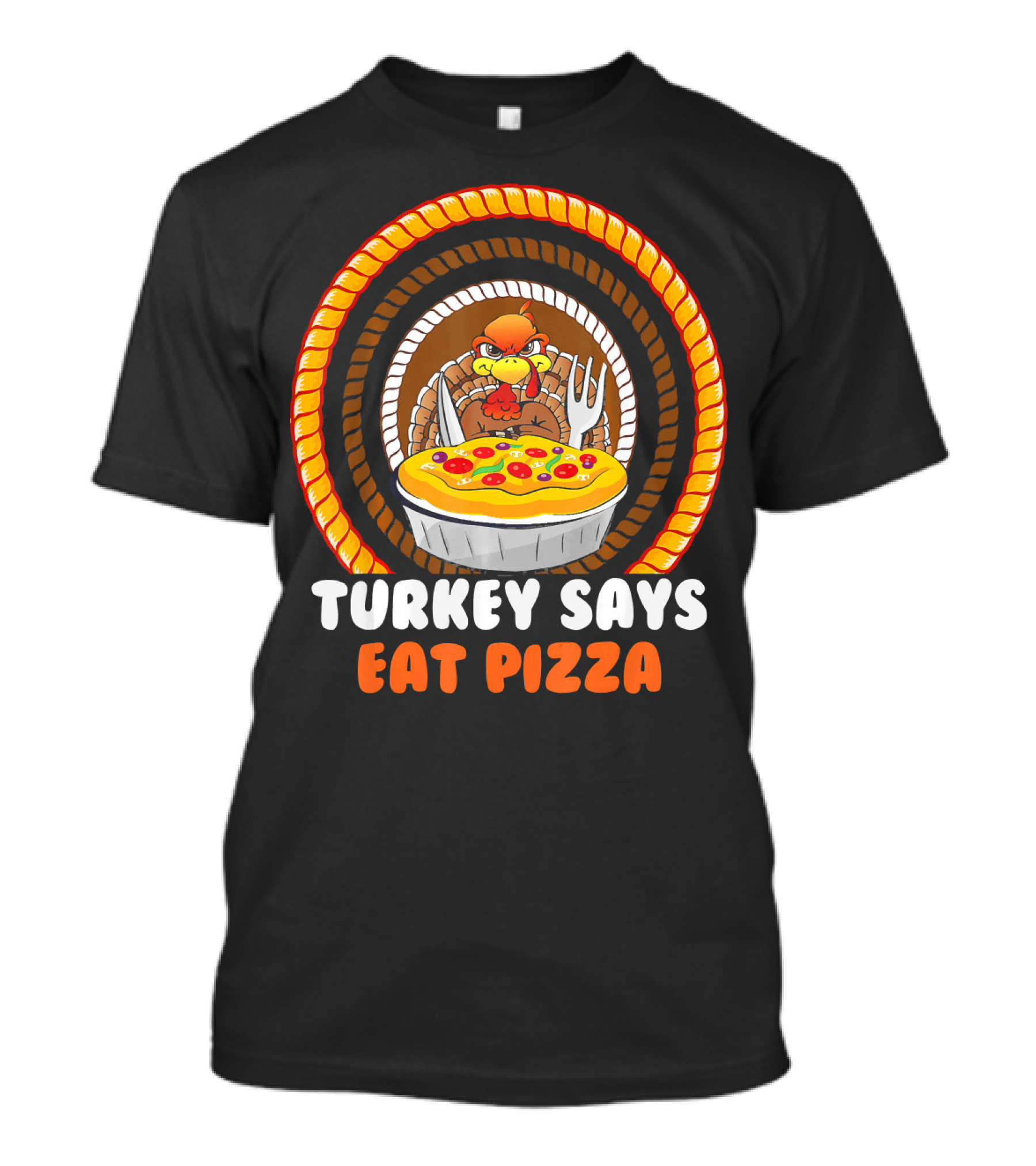 Turkey Says Eat Pizza T-Shirt