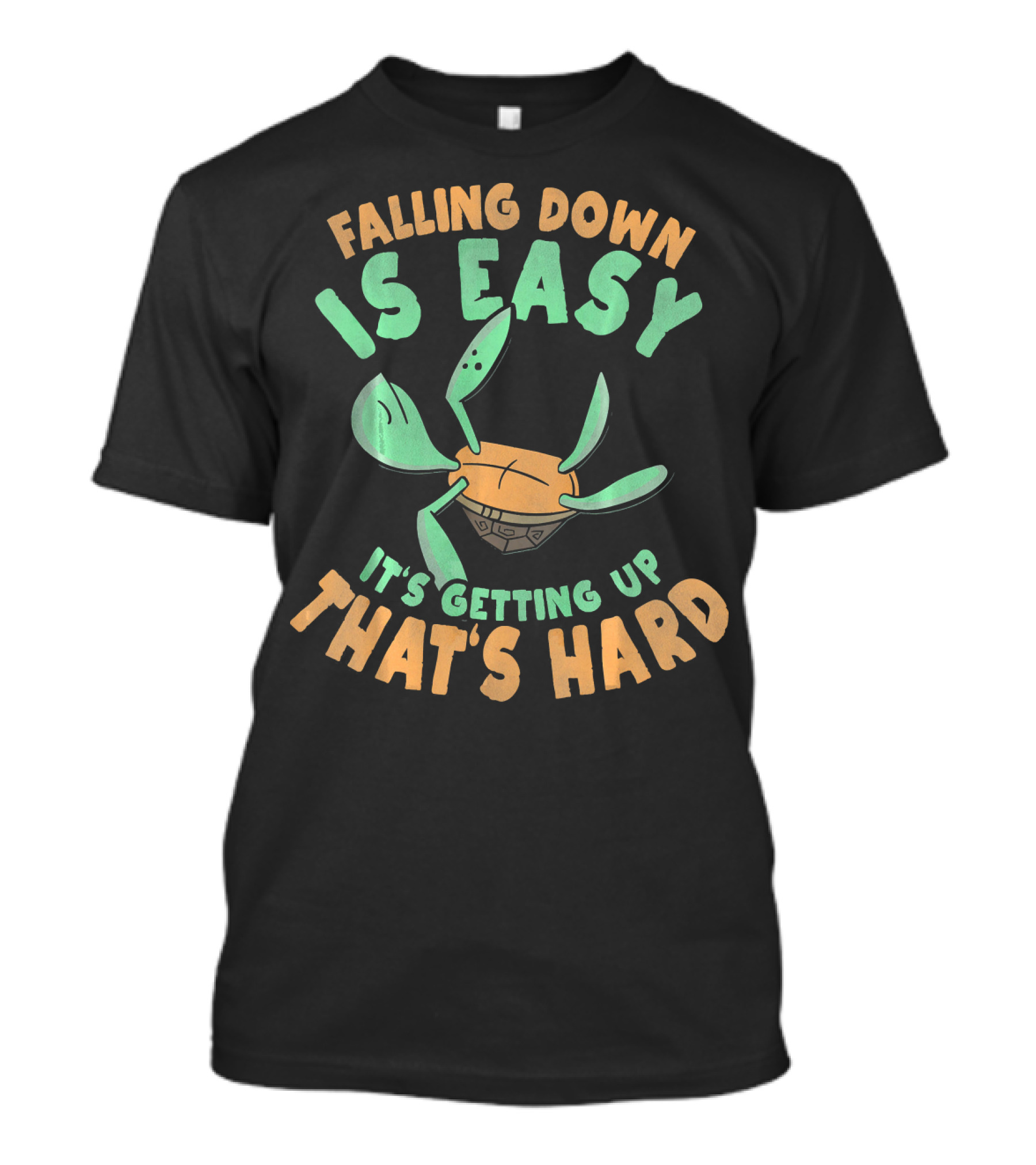Falling Down Is Easy It's Getting Up That's Hard Turtle Tortoise T-Shirt