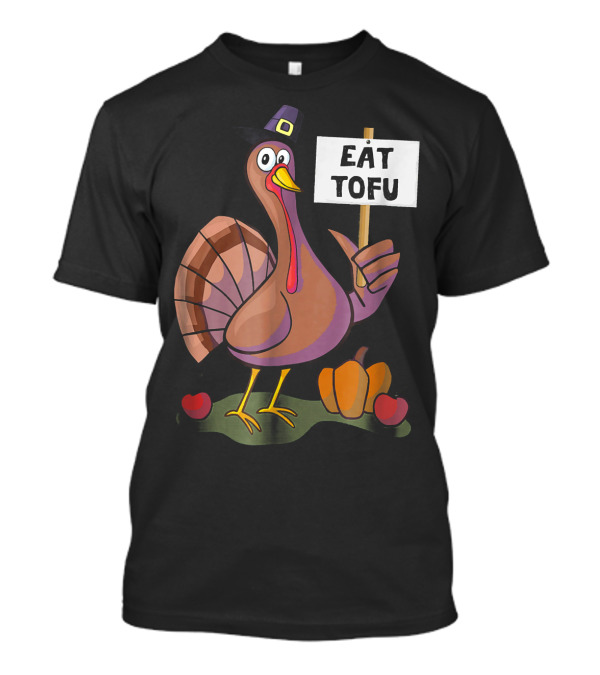Eat Tofu Thanksgiving Vegetarian Turkey Pilgrim Hat Pumpkin T-Shirt