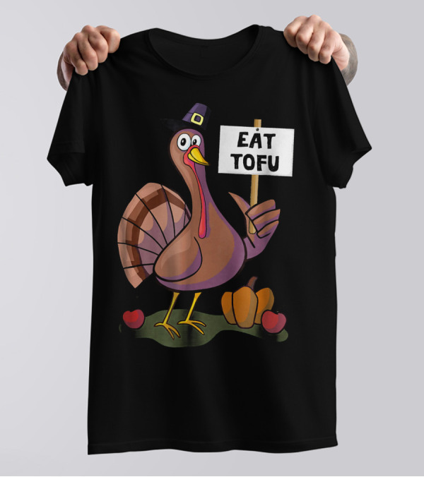 Eat Tofu Thanksgiving Vegetarian Turkey Pilgrim Hat Pumpkin T-Shirt