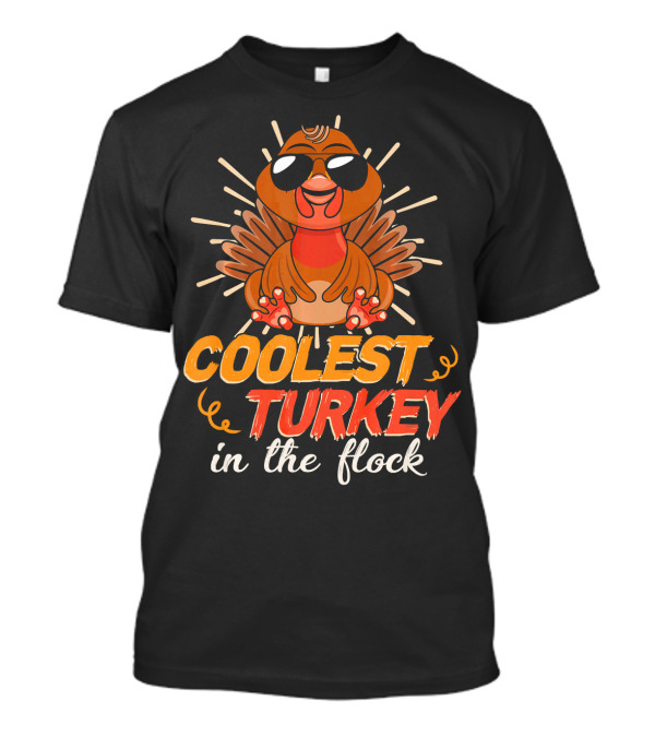 Coolest Turkey In The Flock Funny Thanksgiving T-Shirt
