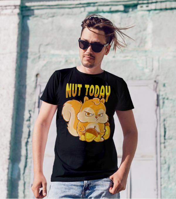 Nut Today Funny Squirrel Anima T-Shirt