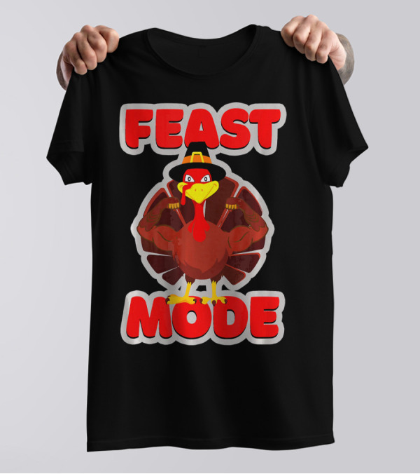 Feast Mode Thanksgiving Turkey Strong Arm Pose T-Shirt