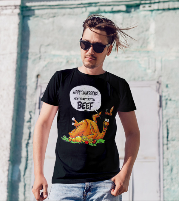 Happy Thanksgiving Next Year Try The Beef Turkey With Hat And Vegetables T-Shirt
