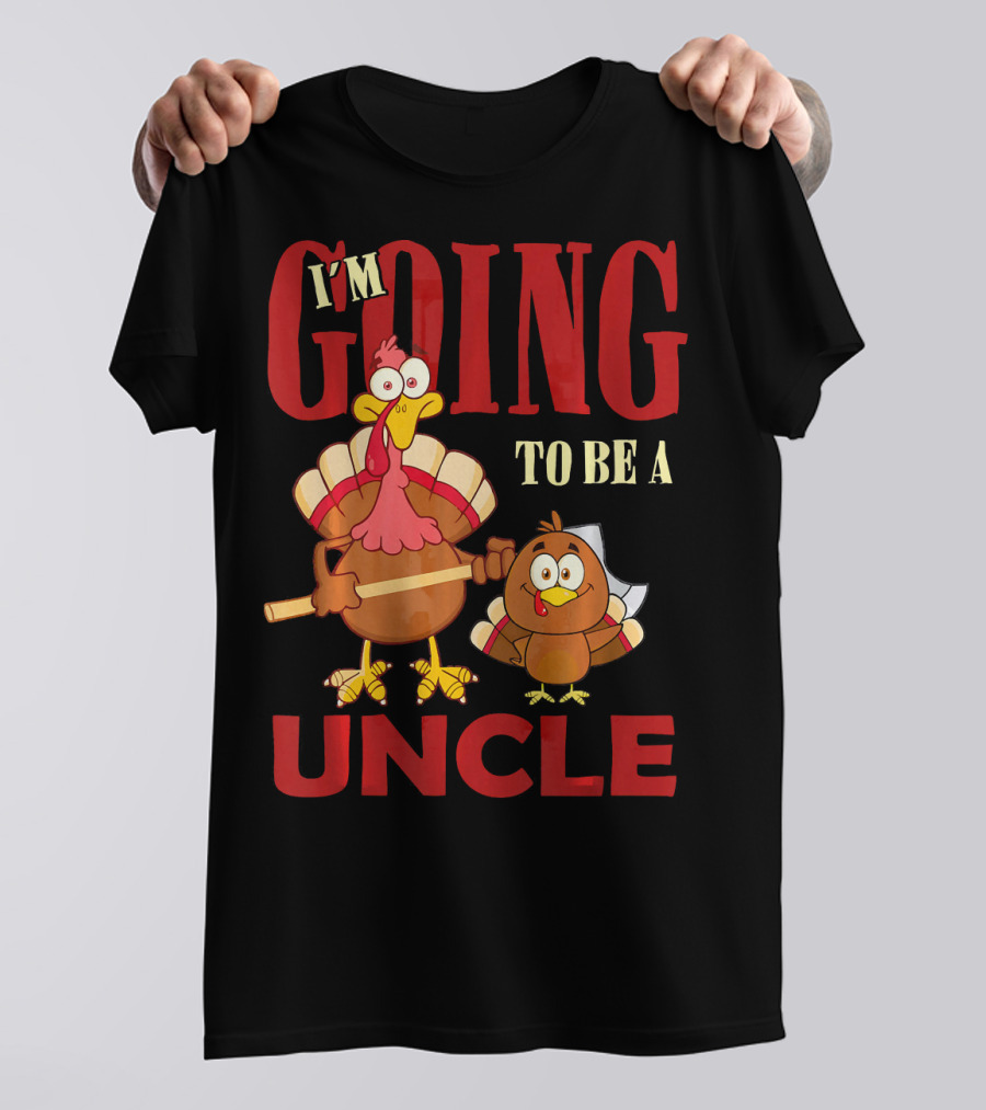 I'm Going To Be A UNCLE Family Turkey Day T-Shirt
