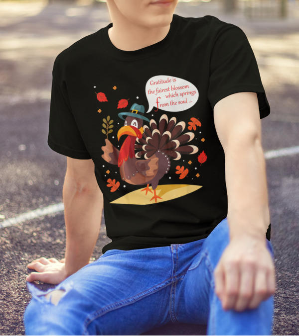 Gratitude Is The Fairest Blossom Funny Turkey Happy Thanksgiving Day T-Shirt