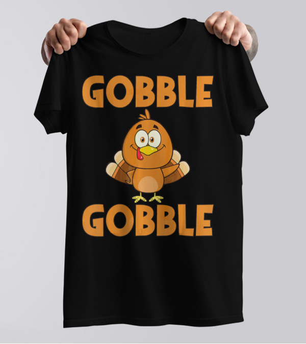 GOBBLE GOBBLE Cute Turkey Graphic With Fun Thanksgiving T-Shirt