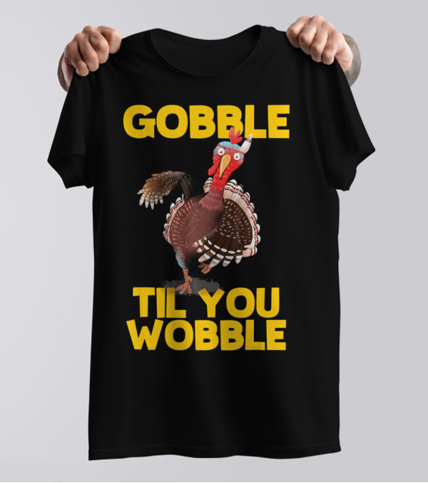 GOBBLE TIL YOU WOBBLE Turkey With Santa Hat T-Shirt