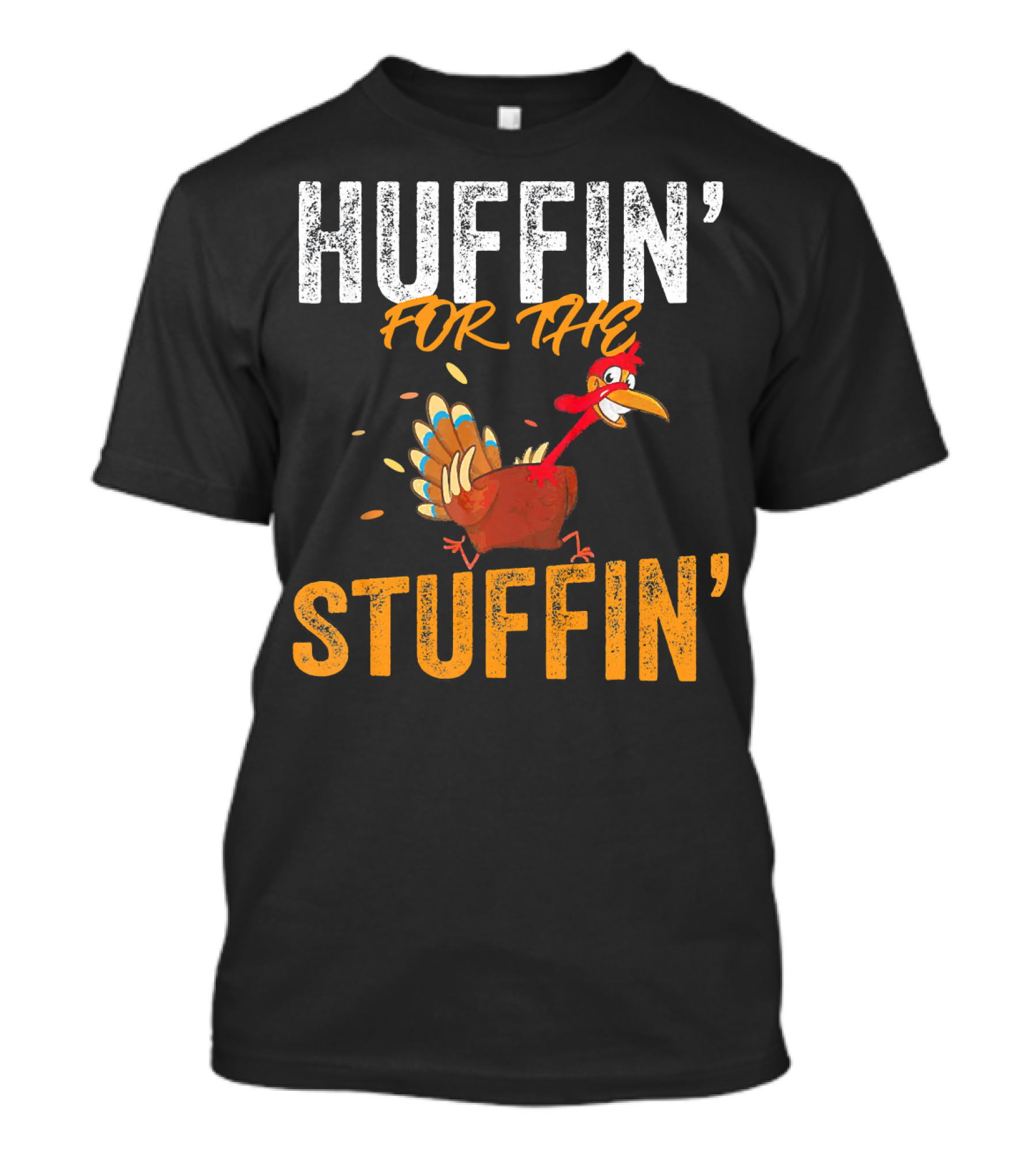 Huffin For The Stuffin Turkey Thanksgiving Humor T-Shirt