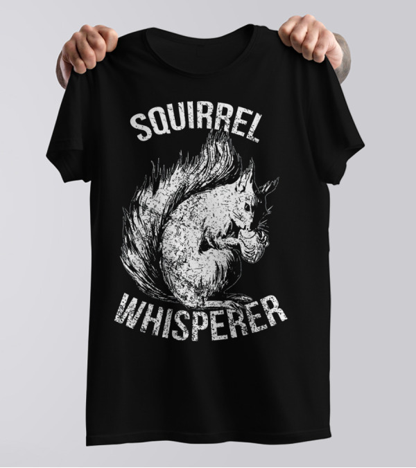 Squirrel Whisperer Funny Animal T-Shirt