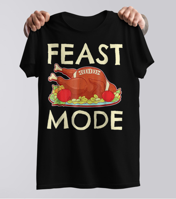 Feast Mode Funny Football Turkey Thanksgiving Play T-Shirt