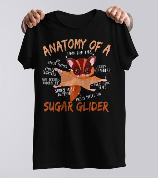 Anatomy Of A Sugar Glider Radar Dish Ears And Fuzzy Flying Flaps T-Shirt
