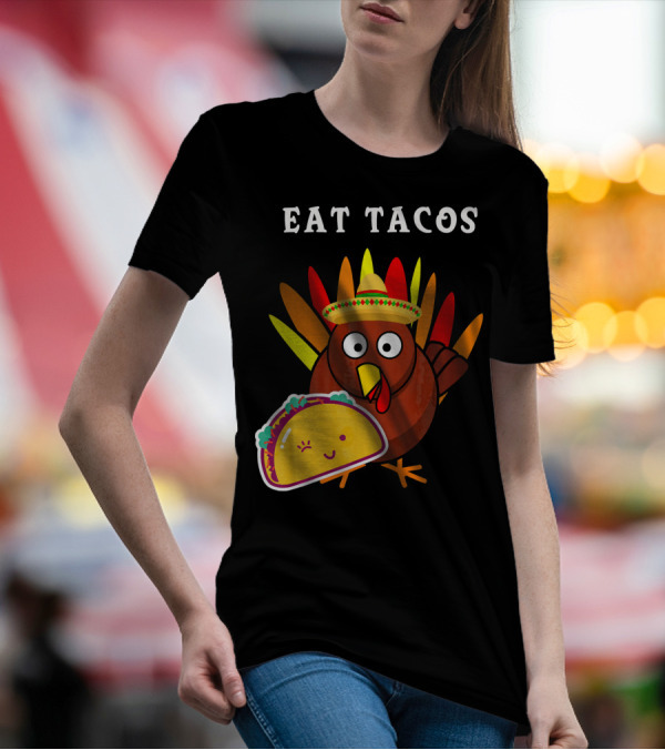 Eat Tacos Funny Turkey Sombrero Happy Taco T-Shirt