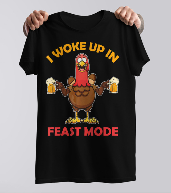 I Woke Up In Feast Mode Turkey Holding Beers T-Shirt
