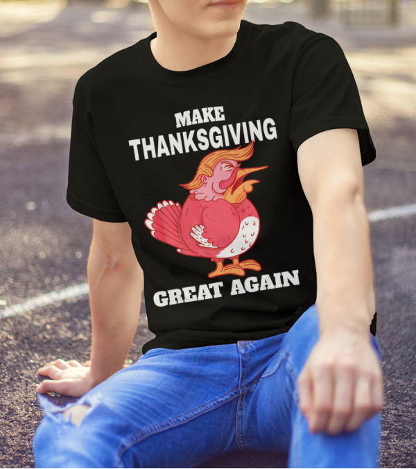 Make Thanksgiving Great Again Turkey Cartoon T-Shirt