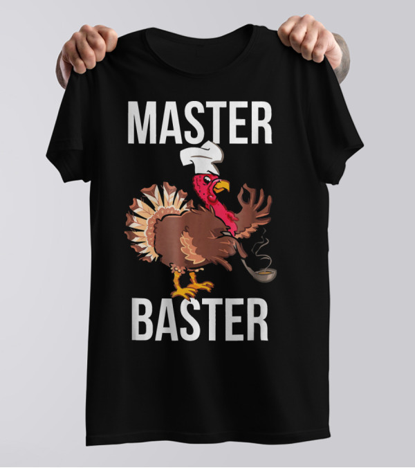 Master Baster Funny Thanksgiving Turkey Chef T-Shirt
