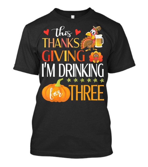 This Thanksgiving I'm Drinking For Three Turkey Pumpkin Beer Mug T-Shirt