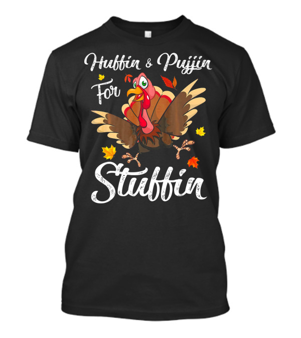 Huffin And Puffin For Stuffin Turkey With Fall Leaves T-Shirt