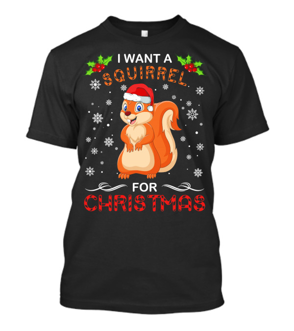 I Want A Squirrel For Christmas Snowflakes Holly Santa Hat T-Shirt