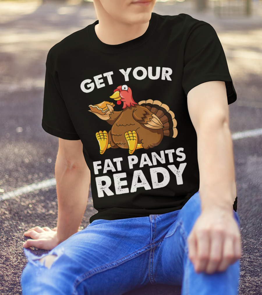 Get Your Fat Pants Ready Funny Turkey Eating Sandwich T-Shirt