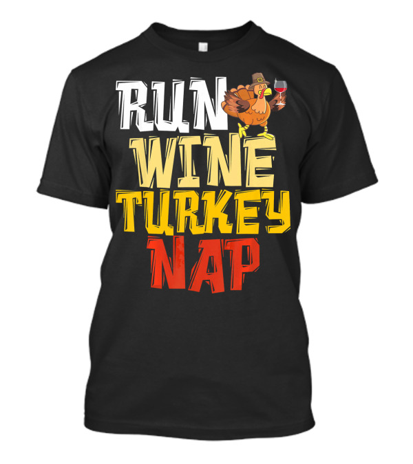 Run Wine Turkey Nap Funny Thanksgiving Runner T-Shirt