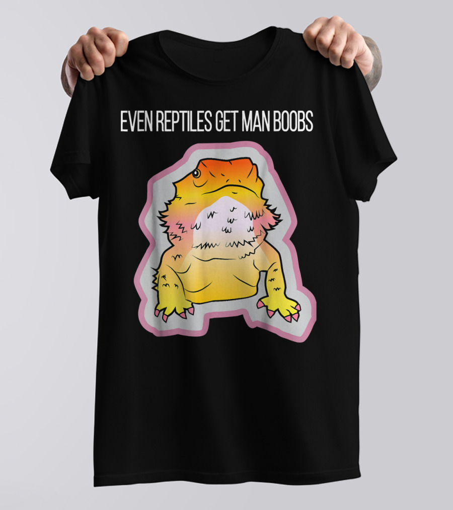 Funny Bearded Dragon Even Reptiles Get Man Boobs T-Shirt