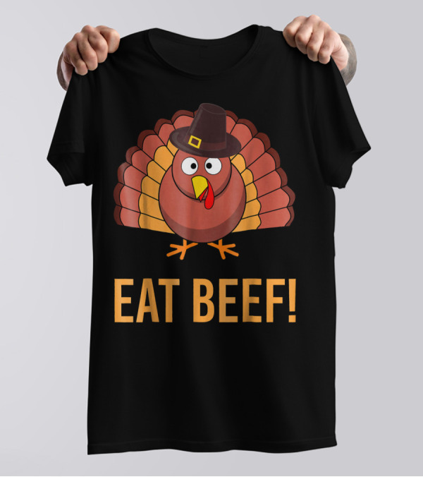 Eat Beef Turkey With Hat Orang T-Shirt